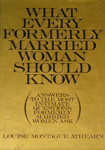 Imagen de archivo de What Every Formerly Married Woman Should Know: Answers to the Most Intimate Questions Formerly Married Women Ask. a la venta por ThriftBooks-Atlanta