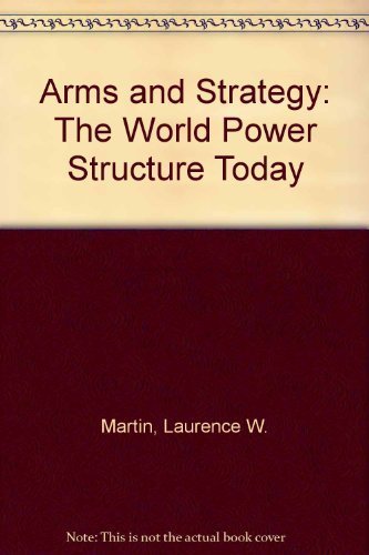 Stock image for Arms and Strategy: The World Power Structure Today for sale by Better World Books: West