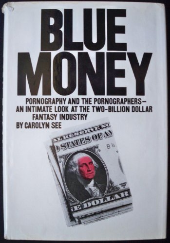 Stock image for Blue money;: Pornography and the pornographers--an intimate look at the two-billion-dollar fantasy industry for sale by ThriftBooks-Dallas