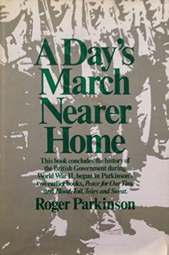 Stock image for A day's march nearer home;: The war history from Alamein to VE Day based on the War Cabinet papers of 1942 to 1945 for sale by Wonder Book