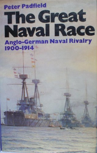 Great Naval Race: Anglo-German Naval Rivalry 1900-1914.