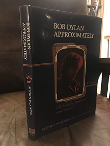 Beispielbild fr Bob Dylan Approximately: A Portrait Of The Jewish Poet In Search Of God : A Midrash zum Verkauf von Twinwillow Books