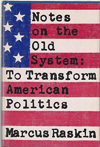 Beispielbild fr Notes on the Old System: To Transform American Politics zum Verkauf von Oddball Books