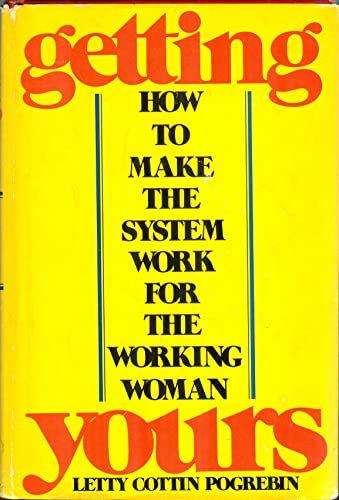 Imagen de archivo de Getting Yours: How to Make the System Work for the Working Woman a la venta por ThriftBooks-Dallas