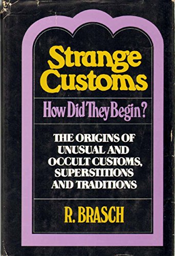 Beispielbild fr Strange customs, how did they begin?: The origins of the unusual and occult customs, superstitions, and traditions zum Verkauf von Better World Books