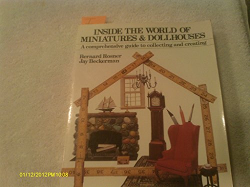 Stock image for Inside The World of Miniatures & Dollhouses: A Comprehensive Guide to Collecting and Creating for sale by HPB-Emerald