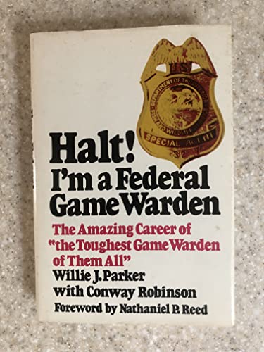 Stock image for Halt!: I'm a Federal Game Warden: The amazing career of "the toughest game warden of them all" for sale by Books of the Smoky Mountains