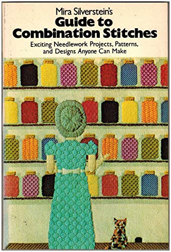 Imagen de archivo de Mira Silverstein's Guide to combination stitches: Exciting needlework projects, patterns, and designs anyone can make a la venta por Wonder Book