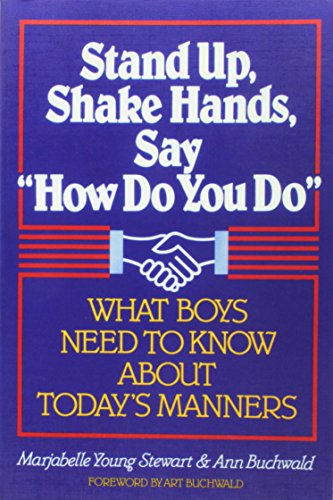 Beispielbild fr Stand up, Shake Hands, Say "How Do You Do" : What Boys Need to Know about Today's Manners zum Verkauf von Better World Books
