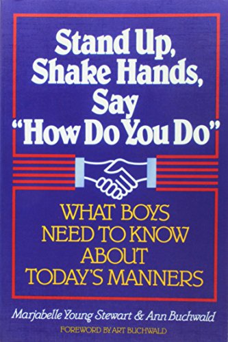 Stand up, shake hands, say "How do you do": What boys need to know about today's manners (9780679507949) by Stewart, Marjabelle Young