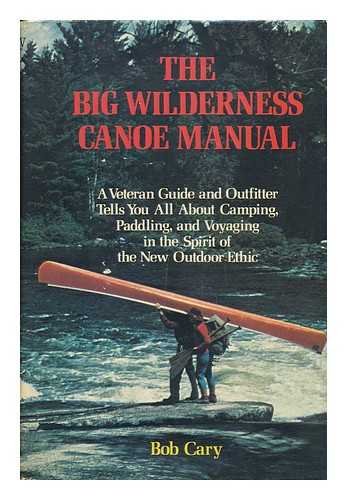 9780679508625: The big wilderness canoe manual: A veteran guide and outfitter tells you all about camping, paddling, and voyaging in the spirit of the new outdoor ethic