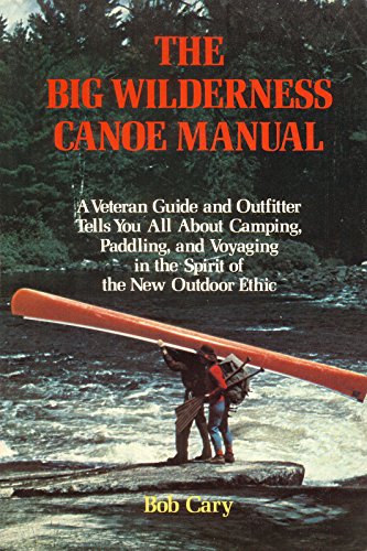 Beispielbild fr The Big Wilderness Canoe Manual zum Verkauf von The Book Garden