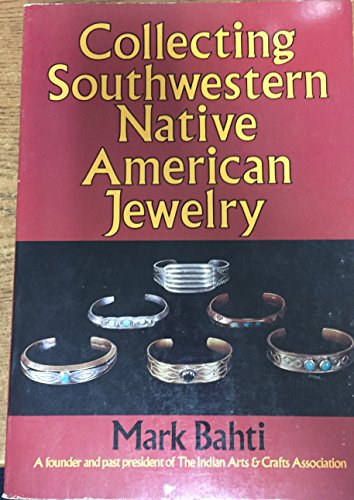 Collecting Southwestern Native American Jewelry (9780679509608) by Bahti, Mark