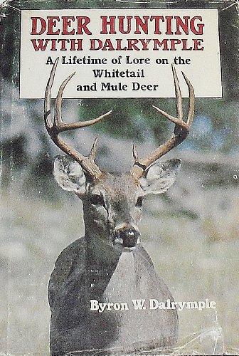 Beispielbild fr Deer Hunting with Dalrymple: A lifetime of Lore on the Whitetail and Mule Deer zum Verkauf von Wonder Book