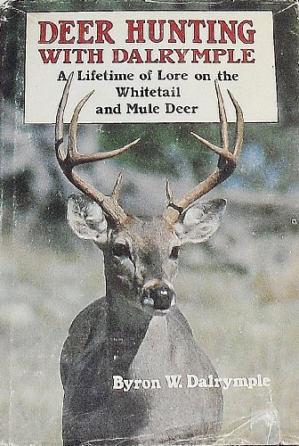Stock image for Deer Hunting with Dalrymple: A lifetime of Lore on the Whitetail and Mule Deer for sale by Wonder Book