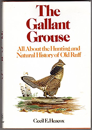 Stock image for Gallant Grouse: All About the Hunting and Natural History of Old Ruff for sale by Books of the Smoky Mountains