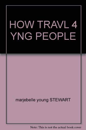 How Travl 4 Yng People (9780679512073) by STEWART, Marjabelle Young
