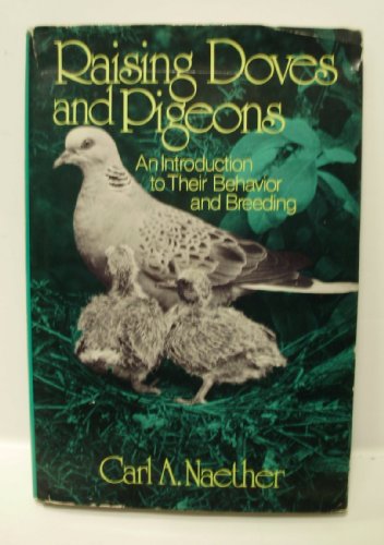 Stock image for Raising doves and pigeons: An introduction to their behavior and breeding for sale by Front Cover Books