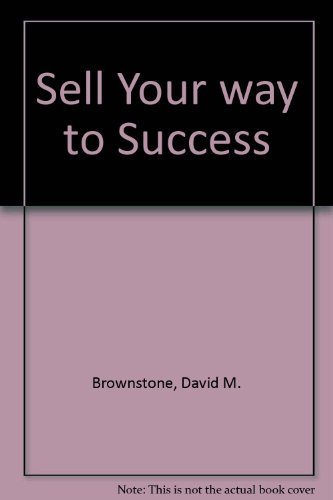 Sell your way to success (9780679513537) by David M. Brownstone