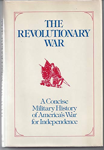Stock image for Revolutionary War: A Concise Military History of America's War for Independence Adapted from American Military History, Office of the Chief of Military History, United States Army, Maurice Matloff, General Editor for sale by Village Booksmith