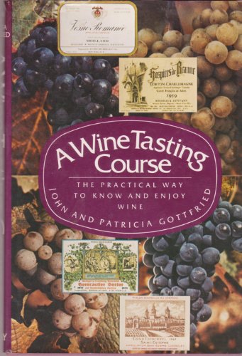 Beispielbild fr A Wine Tasting Course: The Practical Way To Know and Enjoy Wine zum Verkauf von William Ross, Jr.