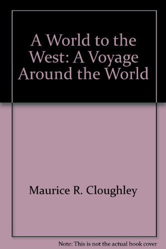 Stock image for A world to the west: A voyage around the world for sale by Front Cover Books