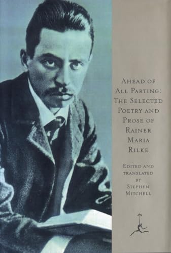 Beispielbild fr Ahead of All Parting: The Selected Poetry and Prose of Rainer Maria Rilke (Modern Library) (English & German Edition) (English and German Edition) zum Verkauf von Ergodebooks