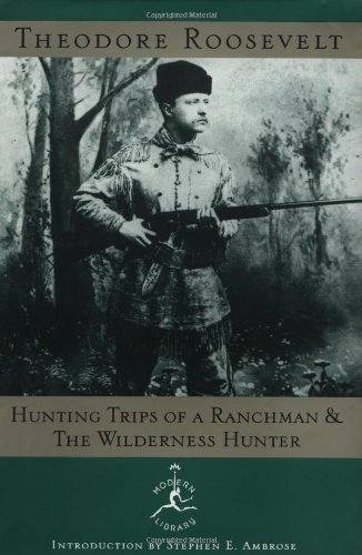 Beispielbild fr Hunting Trips of a Ranchman and the Wilderness Hunter zum Verkauf von Books From California