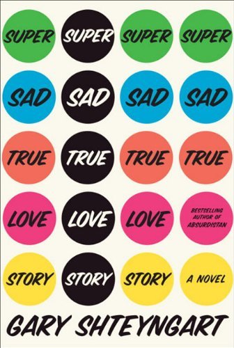 9780679603597: Super Sad True Love Story: A Novel by Gary Shteyngart (2010-07-27)