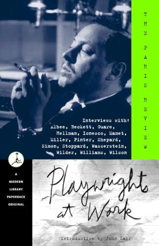 9780679640219: Playwrights at Work: Interviews with Albee, Beckett, Guare, Hellman, Ionesco, Mamet, Miller, Pinter, Shepard, Simon, Stoppard, Wasserstein, Wilder, Williams, Wilson (Modern Library (Paperback))