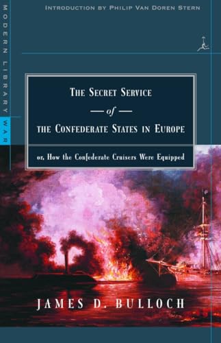 Beispielbild fr The Secret Service of the Confederate States in Europe: or, How the Confederate Cruisers Were Equipped (Modern Library War) zum Verkauf von Books From California
