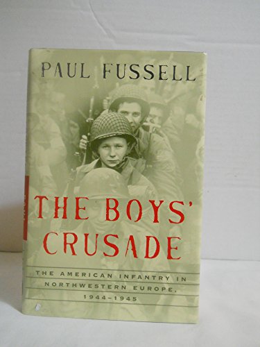 Beispielbild fr The Boys' Crusade: The American Infantry in Northwestern Europe, 1944-1945 (Modern Library Chronicles) zum Verkauf von Wonder Book