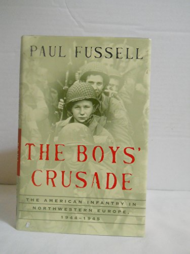 Imagen de archivo de The Boys' Crusade: The American Infantry in Northwestern Europe, 1944-1945 (Modern Library Chronicles) a la venta por Orion Tech