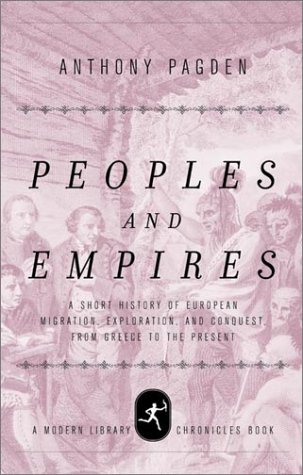 Beispielbild fr Peoples and Empires: A Short History of European Migration, Exploration, and Conquest, from Greece to the Present (Modern Library Chronicles) zum Verkauf von SecondSale