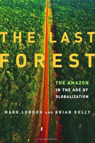 Beispielbild fr The Last Forest : The Amazon in the Age of Globalization zum Verkauf von Better World Books