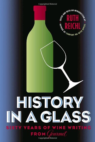 Beispielbild fr History in a Glass : Sixty Years of Wine Writing from Gourmet zum Verkauf von Better World Books