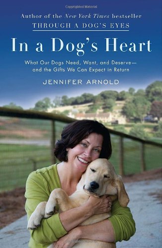 Imagen de archivo de In a Dog's Heart: What Our Dogs Need, Want, and Deserve--and the Gifts We Can Expect in Return a la venta por Reliant Bookstore