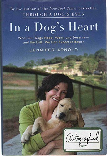 Stock image for In a Dog's Heart: What Our Dogs Need, Want, and Deserve--and the Gifts We Can Expect in Return for sale by Reliant Bookstore