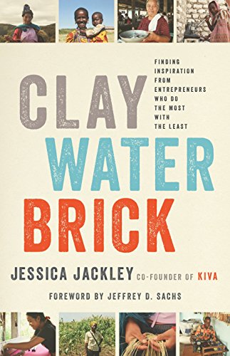 9780679643760: Clay Water Brick: Finding Inspiration from Entrepreneurs Who Do the Most with the Least