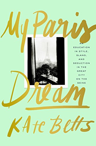 9780679644422: My Paris Dream: An Education in Style, Slang, and Seduction in the Great City on the Seine