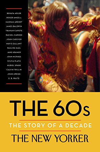 Imagen de archivo de The 60s: The Story of a Decade (New Yorker: The Story of a Decade) a la venta por Goodwill