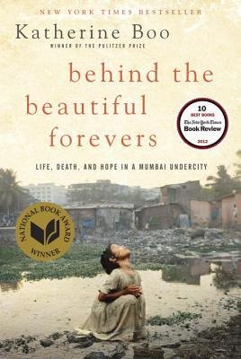 Beispielbild fr Behind The Beautiful Forevers - Life, Death And Hope In A Mumbai Undercity zum Verkauf von Better World Books