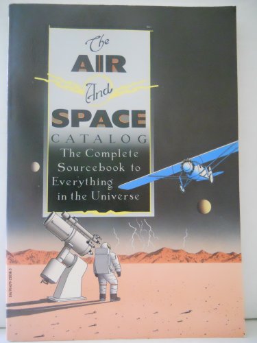 9780679720386: The Air and Space Catalog/the Complete Sourcebook to Everything in the Universe
