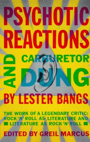 Beispielbild fr Psychotic Reactions and Carburetor Dung: The Work of a Legendary Critic: Rock'N'Roll as Literature and Literature as Rock 'N'Roll zum Verkauf von ZBK Books