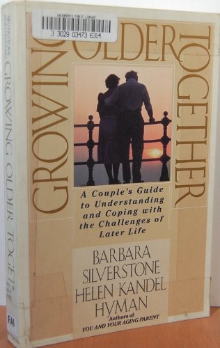 9780679721550: Growing Older Together: A Couple's Guide to Understanding and Coping With the Challenges of Later Life