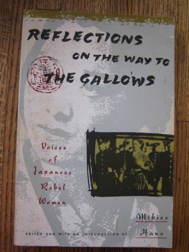Imagen de archivo de REFLECTIONS ON THE WAY TO THE GALLOWS : Voices of Japanese Rebel Women a la venta por Karen Wickliff - Books
