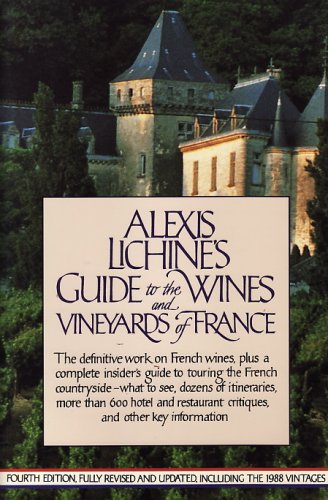 Imagen de archivo de Alexis Lichine's Guide To The Wines and Vineyards of France a la venta por Wonder Book