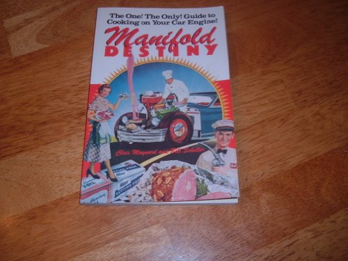 Stock image for Manifold Destiny: The One! The Only! Guide to Cooking on Your Car Engine! for sale by HPB Inc.