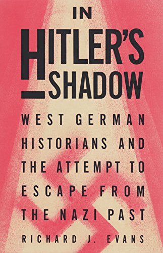 Imagen de archivo de In Hitler's Shadow: West German Historians and the Attempt to Escape from the Nazi Past a la venta por West Coast Bookseller
