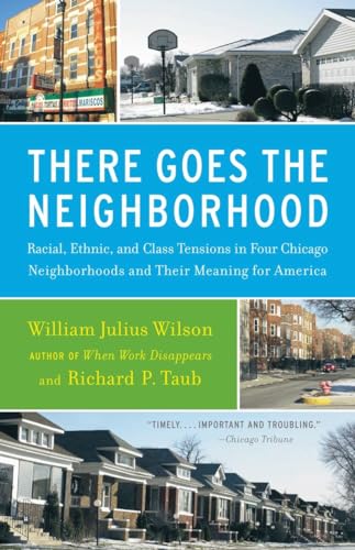 There Goes the Neighborhood: Racial, Ethnic, and Class Tensions in Four Chicago Neighborhoods and Their Meaning for America - Taub, Richard P., Wilson, William Julius